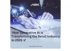 How Generative AI is Transforming the Retail Industry in 2025