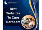 Best Websites To Cure Boredom