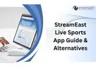 StreamEast Live Sports App Guide & Alternatives
