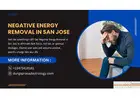 Negative Energy Removal in San Jose – Remove Bad Energy Safely
