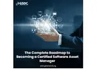 The Complete Roadmap to Becoming a Certified Software Asset Manager