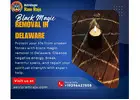 Professional Black Magic Removal in Delaware That Works