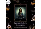 Trusted Spiritual Healer in Kensington for Mind, Body, and Soul