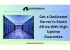 Get a Dedicated Server in South Africa With High Uptime Guarantee