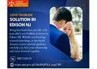 Love Problem Solution in Edison NJ – Reunite With Your True Love
