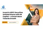 Invest in HDFC Securities Unlisted Shares with SN Capital – A Smart Move Towards Growth