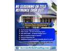 600+ CREDIT – NO SEASONING ON TITLE – REFINANCE CASH OUT INVESTOR FINANCING!