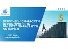 Discover High-Growth Opportunities in Unlisted Shares with SN Capital